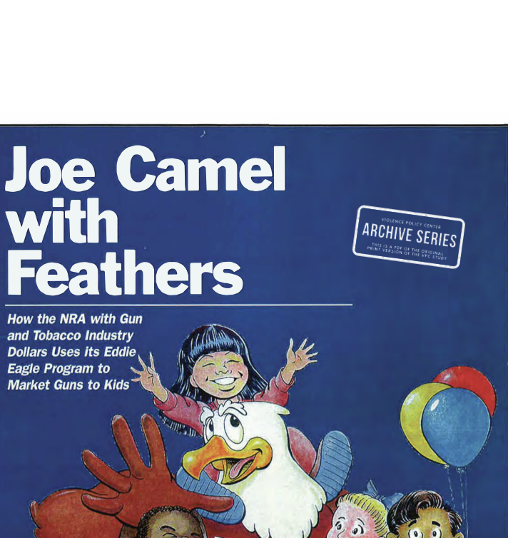 Joe Camel with Feathers: How the NRA with Gun and Tobacco Industry Dollars Uses its Eddie Eagle Program to Market Guns to Kids